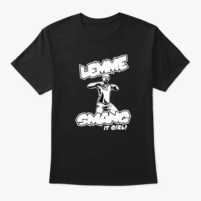 "LEMME SMANG IT" T-shirt