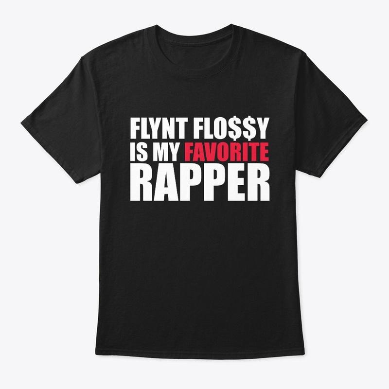 Flynt Flossy is My Fav Rapper Tshirt