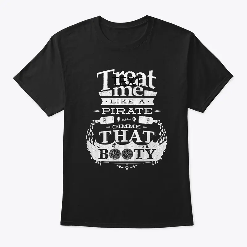 "TREAT ME LIKE A PIRATE" T-Shirt